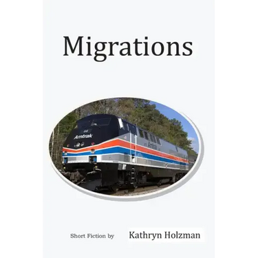 Migrations: Short Stories by Kathryn Holzman