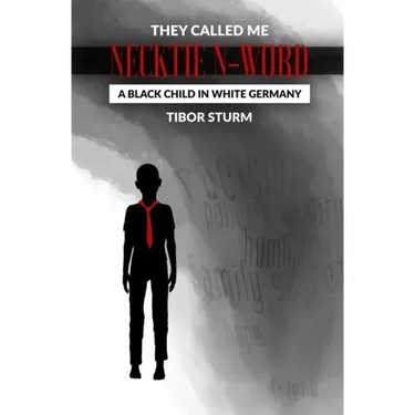 They called me Necktie N-Word: A Black child in white Germany