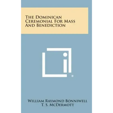 The Dominican Ceremonial For Mass And Benediction