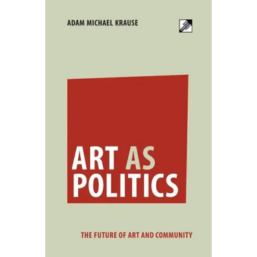 Art as Politics: The Future of Art and Community