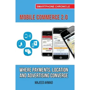 Mobile Commerce 2.0: Where Payments, Location and Advertising Converge