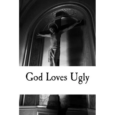 God Loves Ugly