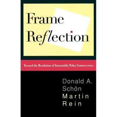 Frame Reflection: Toward the Resolution of Intractrable Policy Controversies