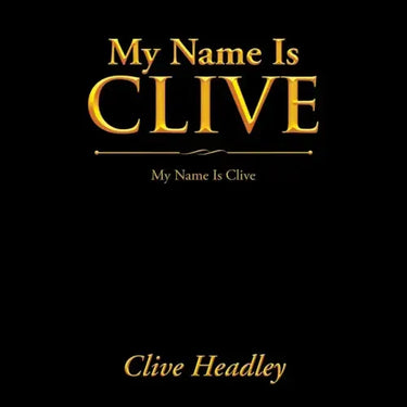 My Name Is Clive: My Name Is Clive