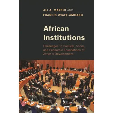 African Institutions: Challenges to Political, Social, and Economic Foundations of Africa's Development