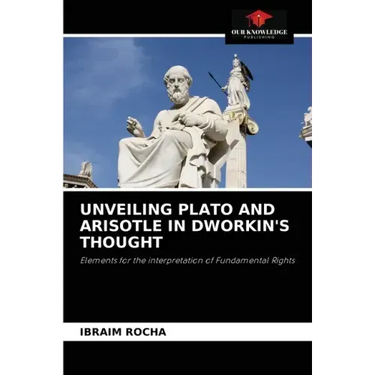 Unveiling Plato and Arisotle in Dworkin's Thought
