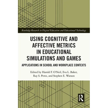 Using Cognitive and Affective Metrics in Educational Simulations and Games: Applications in School and Workplace Contexts