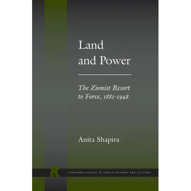 Land and Power: The Zionist Resort to Force, 1881-1948