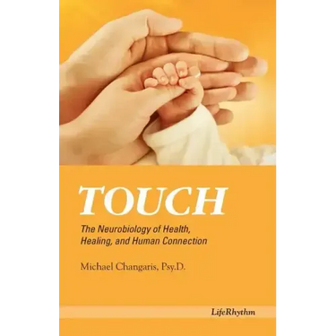 Touch: The Neurobiology of Health, Healing, and Human Connection