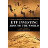 Etf Investing Around the World: A Guide to Building a Global Etf Portfolio