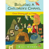 Building a Children's Chapel: One Story at a Time
