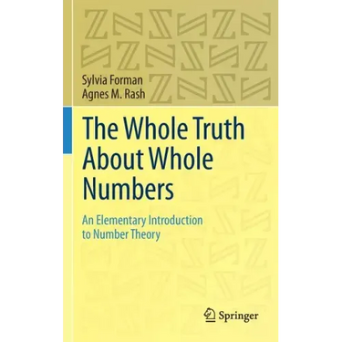 The Whole Truth about Whole Numbers: An Elementary Introduction to Number Theory