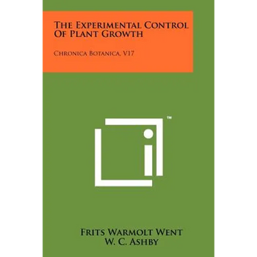 The Experimental Control of Plant Growth: Chronica Botanica, V17