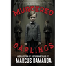 Murdered Darlings: A Collection of Short Horror and Supernatural Stories