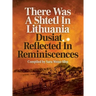 There Was a Shtetl in Lithuania: Dusiat Reflected in Reminiscences