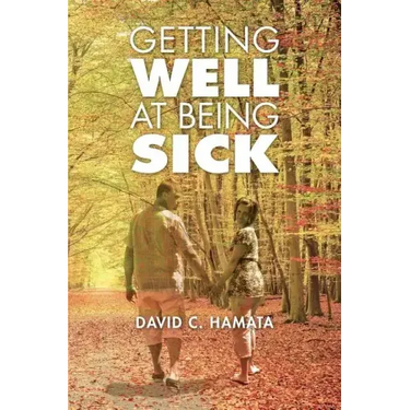 Getting Well at Being Sick