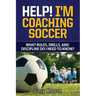 Help! I'm Coaching Soccer - What rules, drills, and discipline do I need to know?