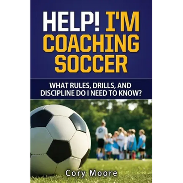 Help! I'm Coaching Soccer - What rules, drills, and discipline do I need to know?