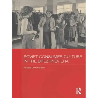 Soviet Consumer Culture in the Brezhnev Era