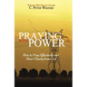 Praying with Power: How to Prayer Effectively and Hear Clearly from God
