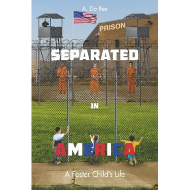 Separated in America: A Foster Child's Life