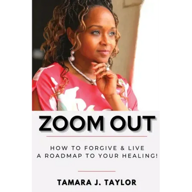 Zoom Out: How to Forgive and Live, A Roadmap to Your Healing