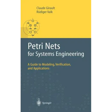 Petri Nets for Systems Engineering: A Guide to Modeling, Verification, and Applications