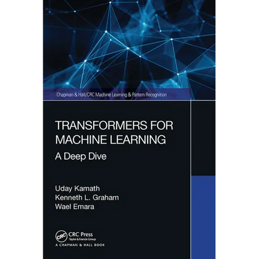 Transformers for Machine Learning: A Deep Dive
