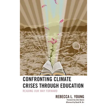 Confronting Climate Crises through Education: Reading Our Way Forward