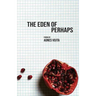 The Eden of Perhaps