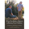 What You Believe Matters in Raising Your Children: The Importance of Bible Doctrines in Parenting