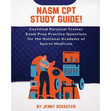 NASM CPT Study Guide! Certified Personal Trainer Exam Prep Practice Questions for the National Academy of Sports Medicine