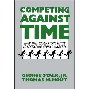 Competing Against Time: How Time-Based Competition Is Reshaping Global Markets
