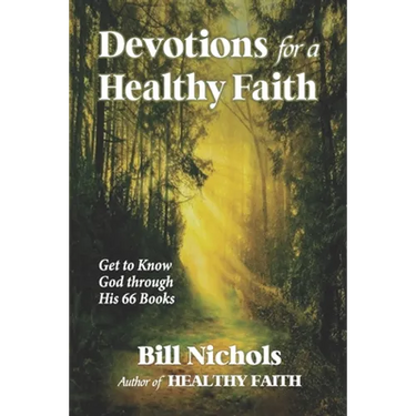 Devotions for a Healthy Faith: Get to Know God through His 66 Books