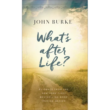 What's After Life?: Evidence from the New York Times Bestselling Book Imagine Heaven