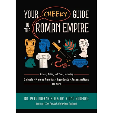 Your Cheeky Guide to the Roman Empire: History, Trivia, and Tales, Including Caligula, Marcus Aurelius, Aqueducts, Assassinations, and More!