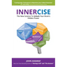 Innercise: The New Science to Unlock Your Brain's Hidden Power