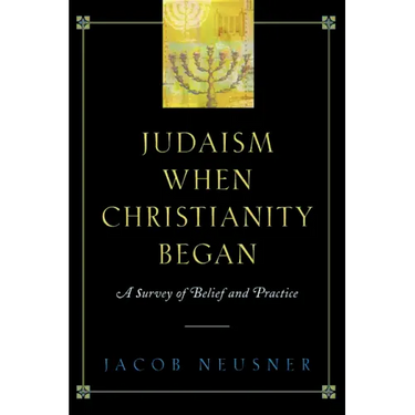 Judaism When Christianity Began: A Survey of Belief and Practice