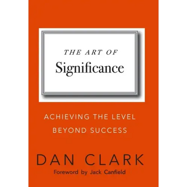 The Art of Significance: Achieving The Level Beyond Success