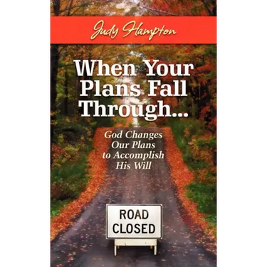 When Your Plans Fall Through: God Changes Our Plans to Accomplish His Will