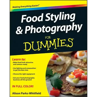 Food Styling and Photography for Dummies