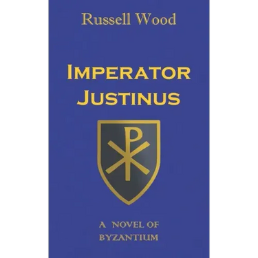 Imperator Justinus: A Novel of Byzantium