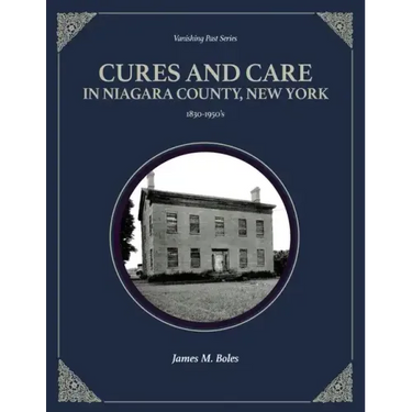 Cures and Care in Niagara County, New York: 1830-1950's