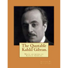 The Quotable Kahlil Gibran.With artwork by Kahlil Gibran.