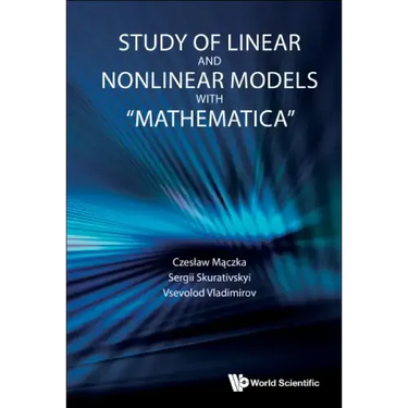Study of Linear and Nonlinear Models with Mathematica