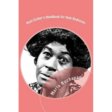 Aunt Esther's Handbook for Holy Badasses