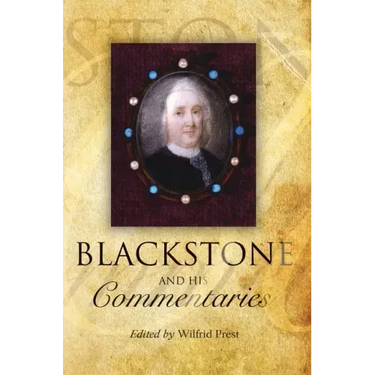 Blackstone and His Commentaries: Biography, Law, History