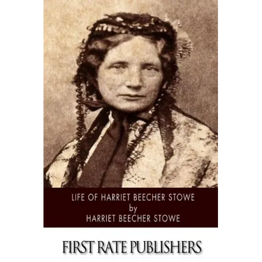 Life of Harriet Beecher Stowe