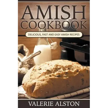 Amish Cookbook: Delicious, Fast and Easy Amish Recipes