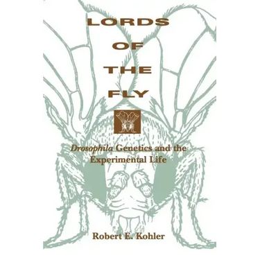Lords of the Fly: Drosophila Genetics and the Experimental Life